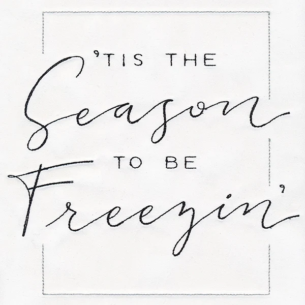 Tis the Season to Be Freezin'
